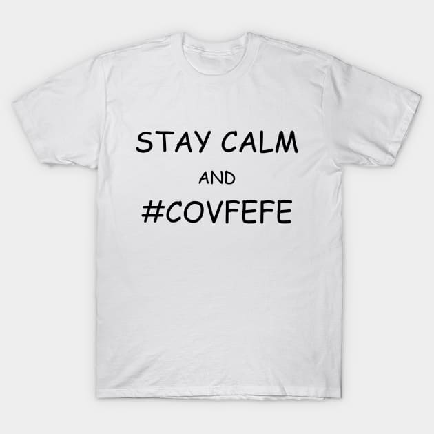 Covfefe T-Shirt by dawneastpoint